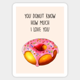 YOU DONUT KNOW HOW MUCH I LOVE YOU Sticker